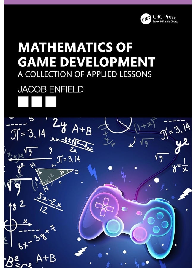 Mathematics of Game Development: A Collection of Applied Lessons 