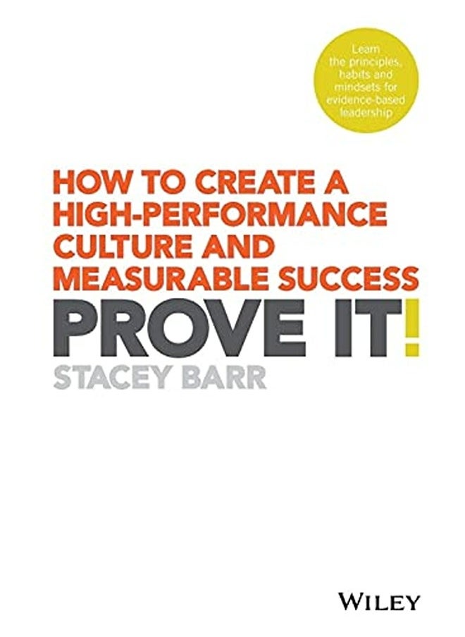 Prove It!: How to Create a High-Performance Culture and Measurable Success 