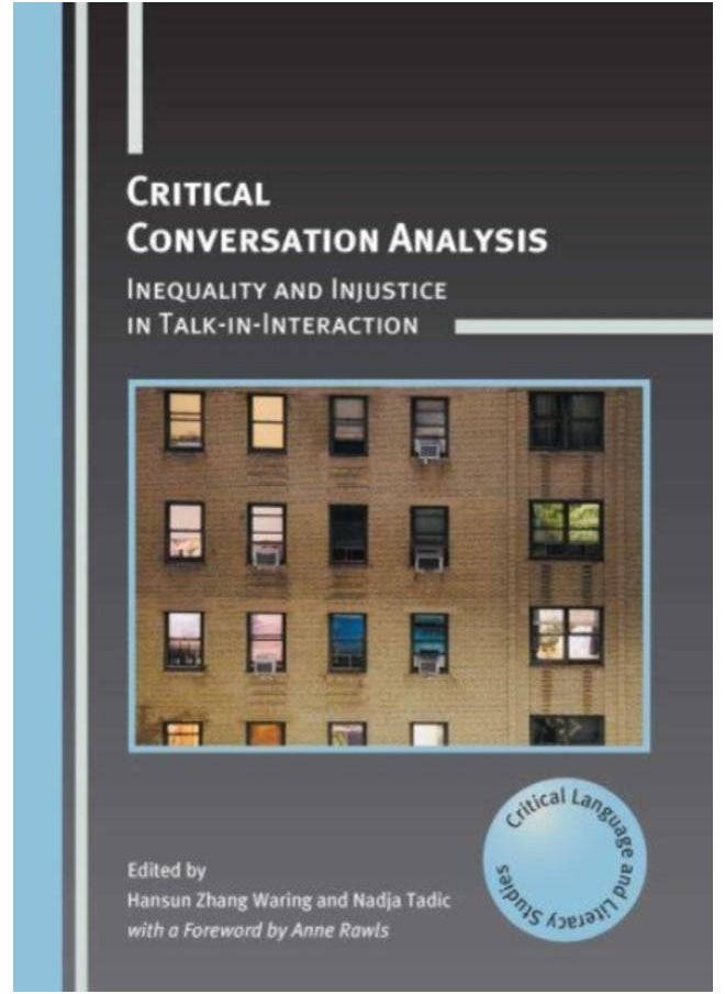 Critical Conversation Analysis : Inequality and Injustice in Talk-in-Interaction 