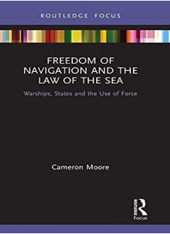 Freedom of Navigation and the Law of the Sea 