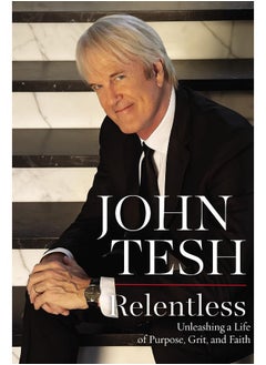 Relentless: Unleashing a Life of Purpose, Grit, and Faith 