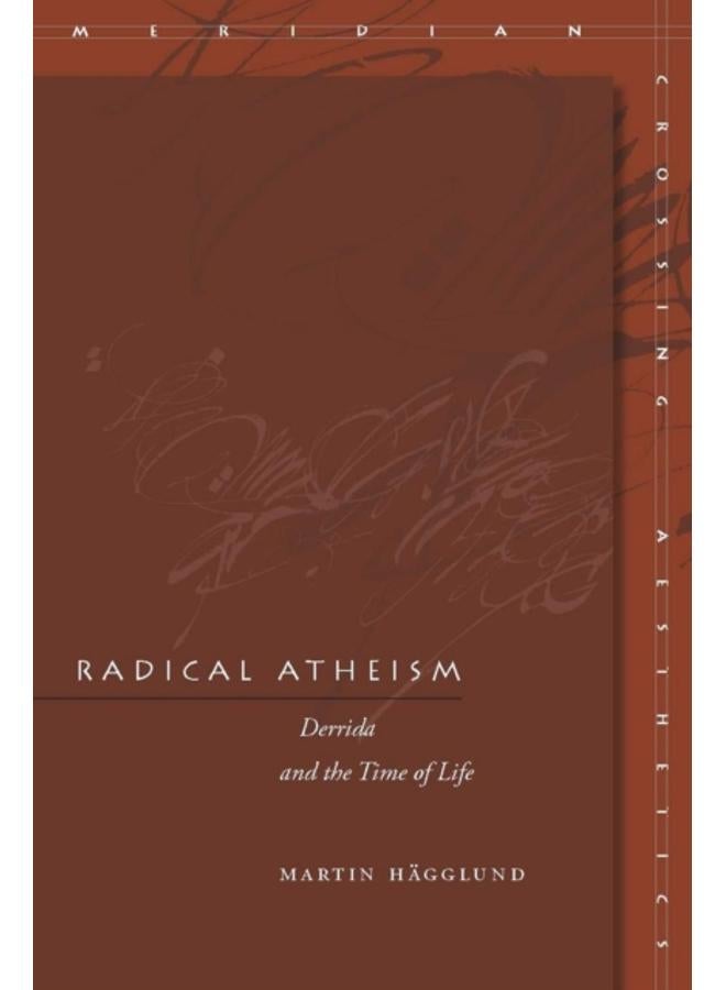 Radical Atheism : Derrida and the Time of Life 