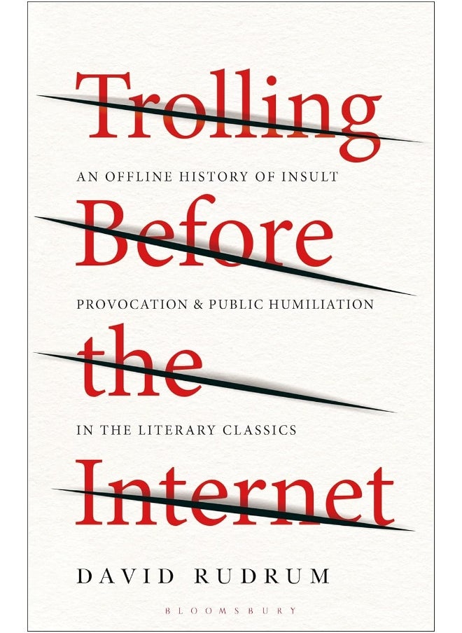 Trolling Before the Internet: An Offline History of Insult, Provocation, and Public Humiliation in the Literary Classics 