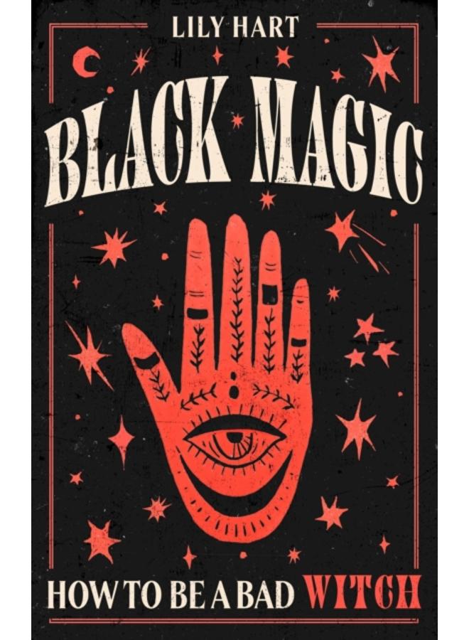 Black Magic : How to Be a Bad Witch 