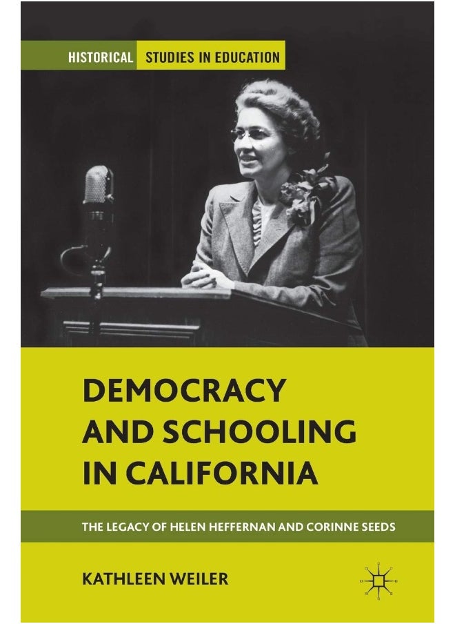 Democracy and Schooling in California: The Legacy of Helen Heffernan and Corinne Seeds 
