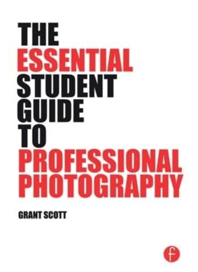 The Essential Student Guide to Professional Photography 
