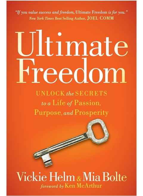 Ultimate Freedom: Unlock the Secrets to a Life of Passion, Purpose, and Prosperity