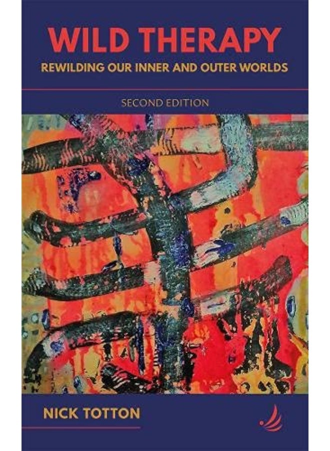 Wild Therapy (second edition): Rewilding our inner and outer worlds 
