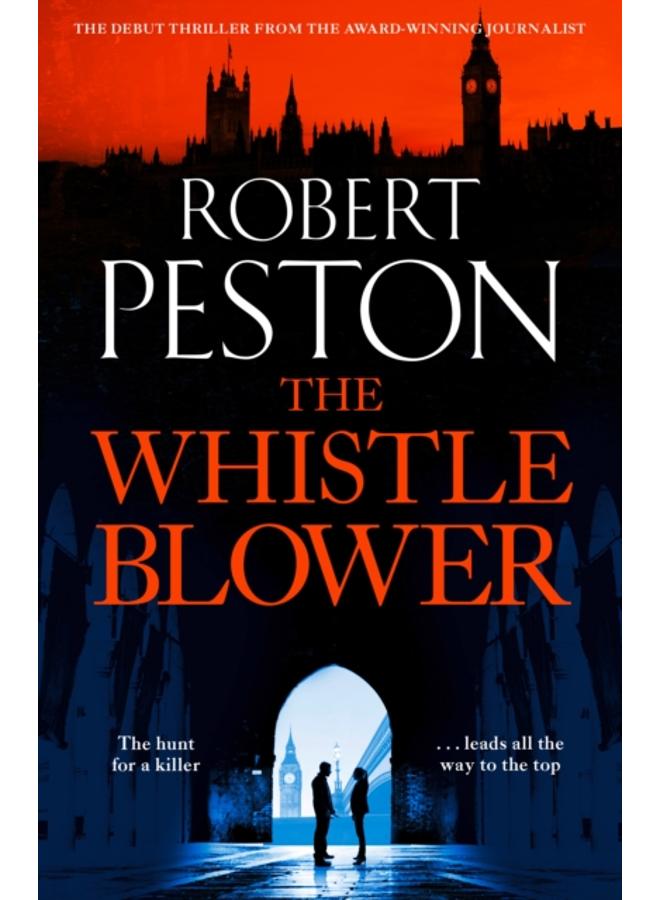 The Whistleblower : The explosive thriller from Britain's top political journalist 