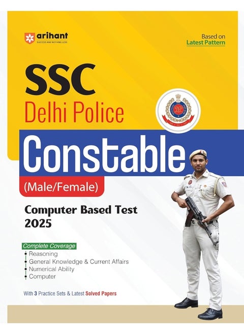 Arihant SSC Delhi Police Constable (Male/Female) Computer Based Test 2025 | Complete Coverage of the Syllabus With 3 Practice Sets & Latest Solved Papers