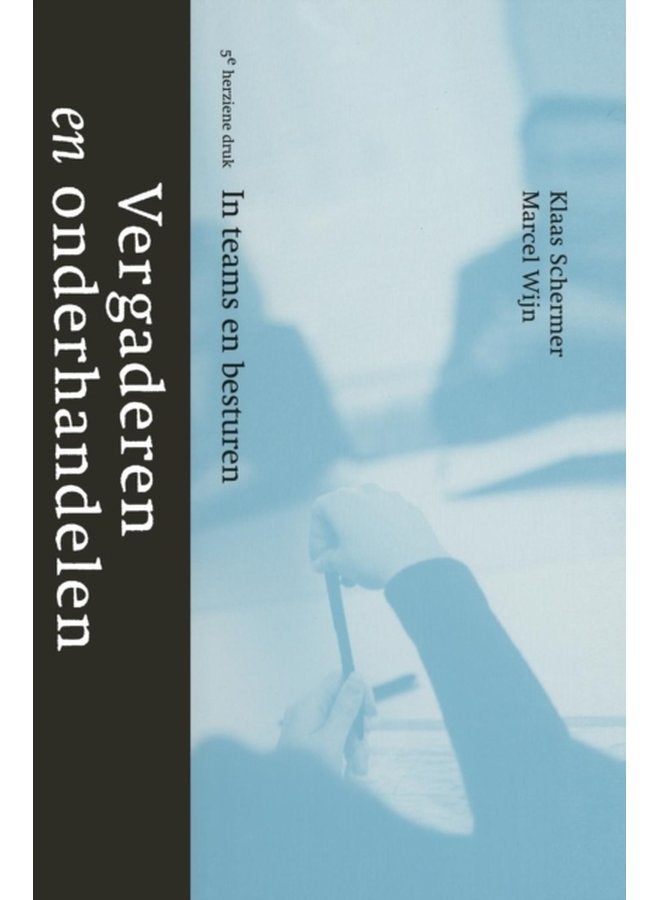 Vergaderen En Onderhandelen In Teams En Besturen - Hardback