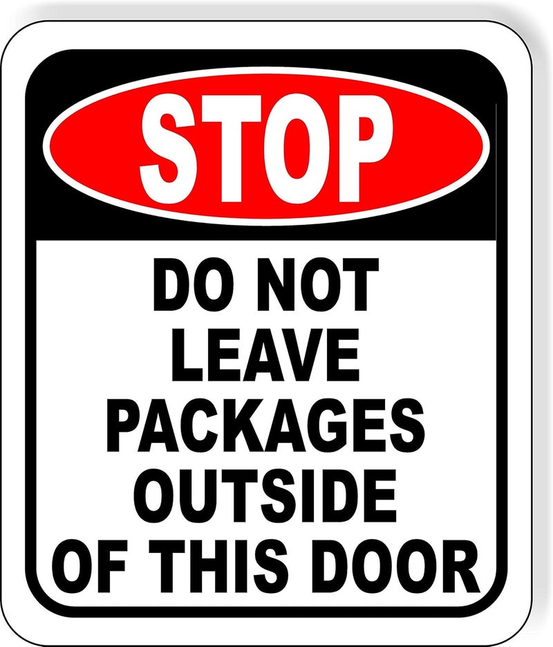 Work House Signs Stop DO NOT Leave Packages Outside of This Door Aluminum Composite Outdoor Sign 8.5" x 10"