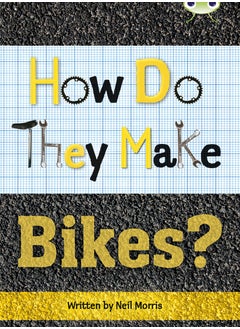 Bug Club Independent Non Fiction Year 4 Grey A How Do They Make ... Bikes 