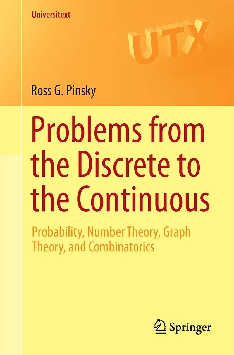 Problems from the Discrete to the Continuous: Probability, Number Theory, Graph Theory, and Combinatorics