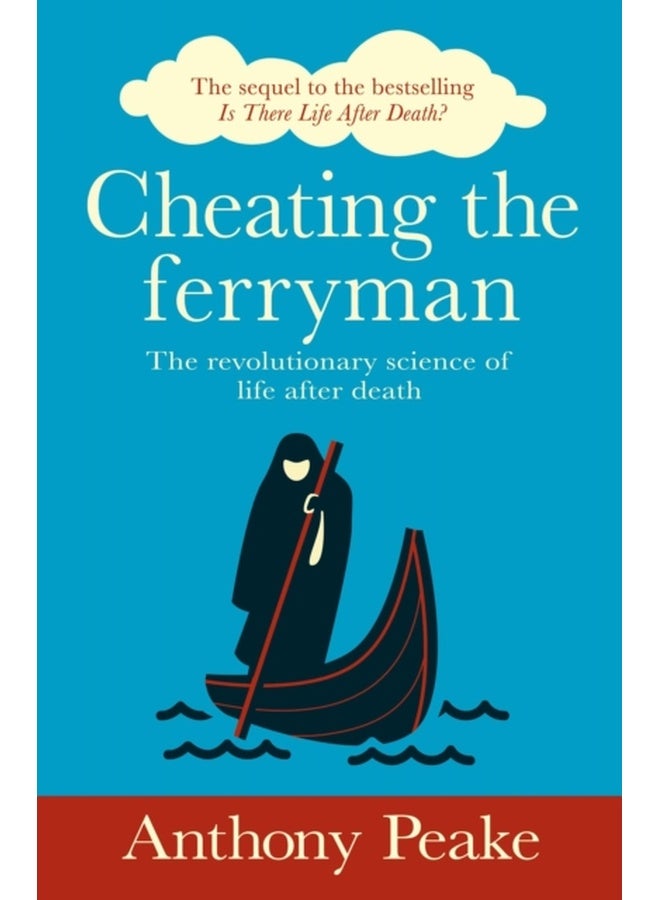 Cheating the Ferryman: The Revolutionary Science of Life After Death