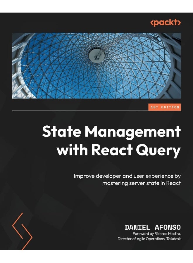 State Management with React Query: Improve developer and user experience by mastering server state in React