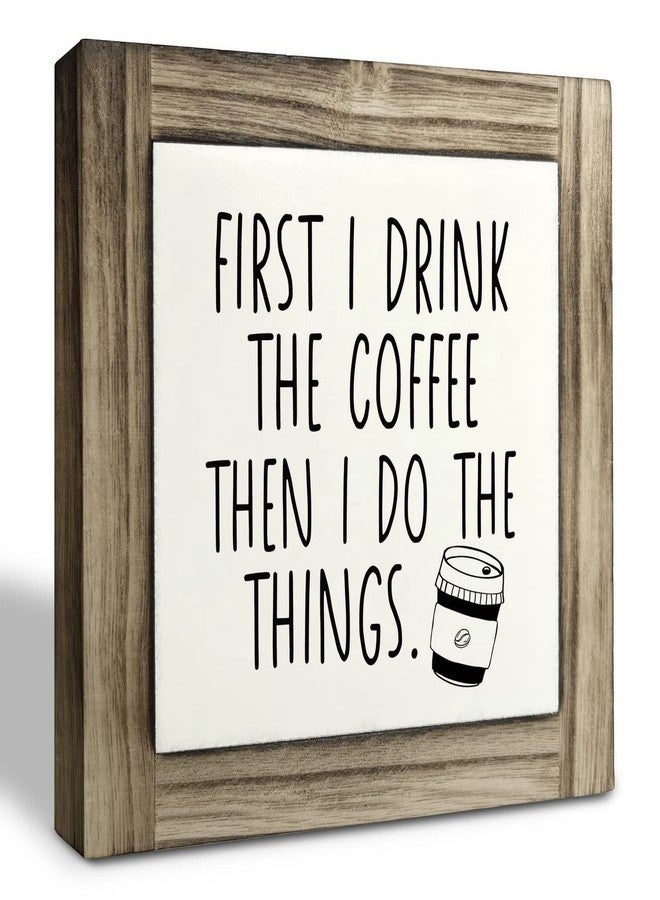 XJCUG Coffee Wood Plaque Sign, First I Drink the Coffee then I Do the Things, Box Wood Plaques Desk Décor, Coffee Quote Sign, Rustic Home Décor Sign, Decor Sign for Coffee Bar Home Office Kitchen 5.9×5.9in - Image 1