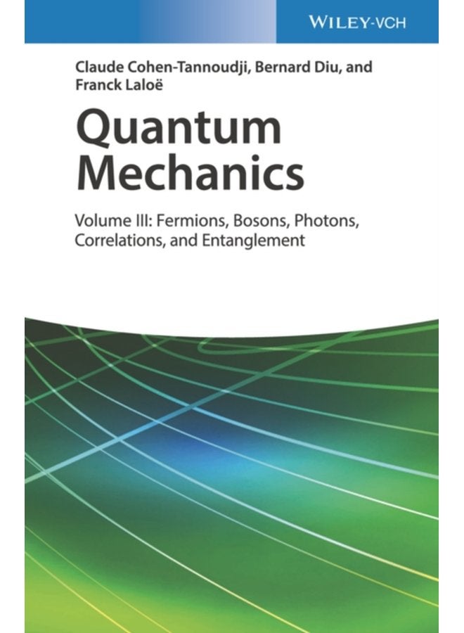 ميكانيكا الكم المجلد 3: الفيرميونات والبوزونات والفوتونات والارتباطات والتشابك - غلاف صلب