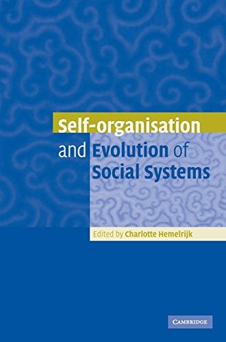 Self-Organisation and Evolution of Biological and Social Systems [Sep 29, 2005] Hemelrijk, Charlotte