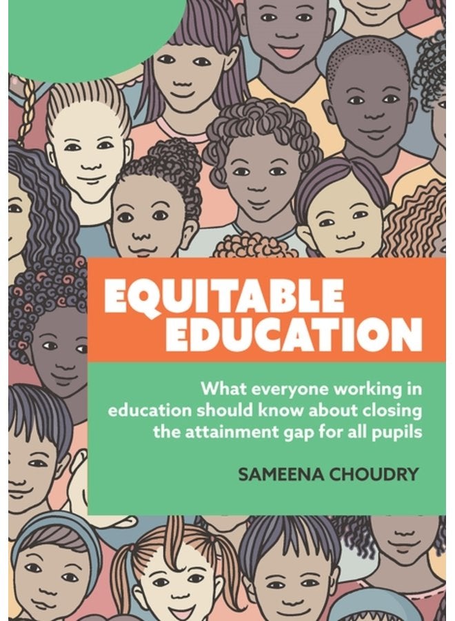 Equitable Education What everyone working in education should know about closing the attainment gap for all pupils - Paperback