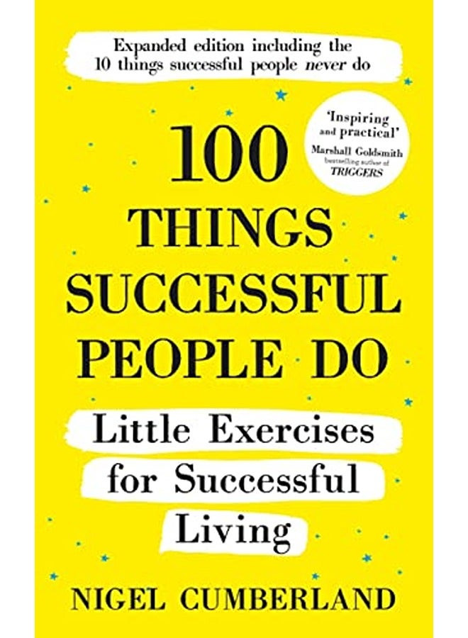 100 Things Successful People Do: Little Exercises for Successful Living: 100 Self Help Rules for Lif
