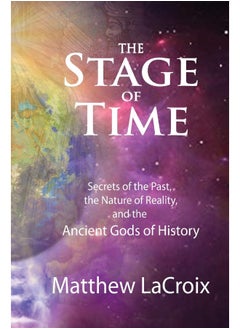 Stage of Time The : Secrets the Past, The Nature Reality, and the Ancient Gods History  - Image 1