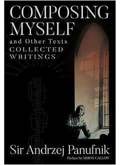 Composing Myself – A New Edition: Collected Writings, Volume One 