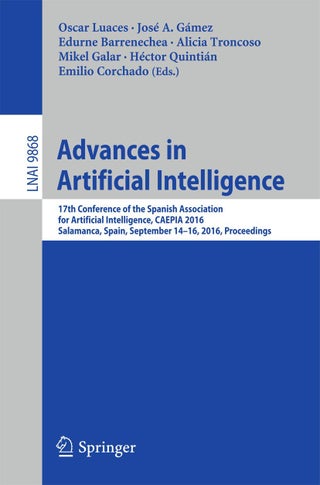 Advances in Artificial Intelligence: 17th Conference of the Spanish Association for Artificial Intelligence, CAEPIA 2016, Salamanca, Spain, September 14-16, 2016. Proceedings - pzsku/Z3A475FFD64373BEC5BEBZ/45/1749025633/b0e3fd60-be60-4b18-bf5e-0de006491a2a