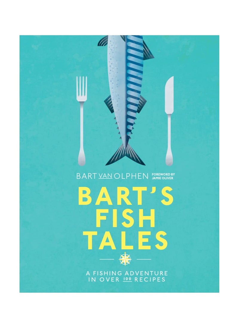 Bart's Fish Tales  A fishing adventure in over 100 recipes 