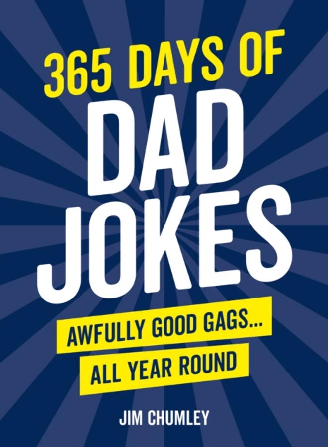 365 Days of Dad Jokes : Awfully Good Gags... All Year Round 
