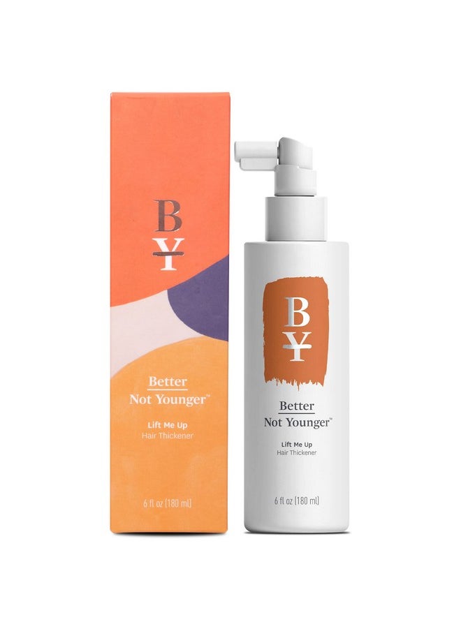 Better Not Younger Lift Me Up Hair Thickener Spray 6Fl.Oz. Volumizing Hair Thickening Spray For Women Over 40 Nourishes Scalp Adds Texture For Visibly Fuller Hair Nonsticky Hair Volume Spray  - Image 1