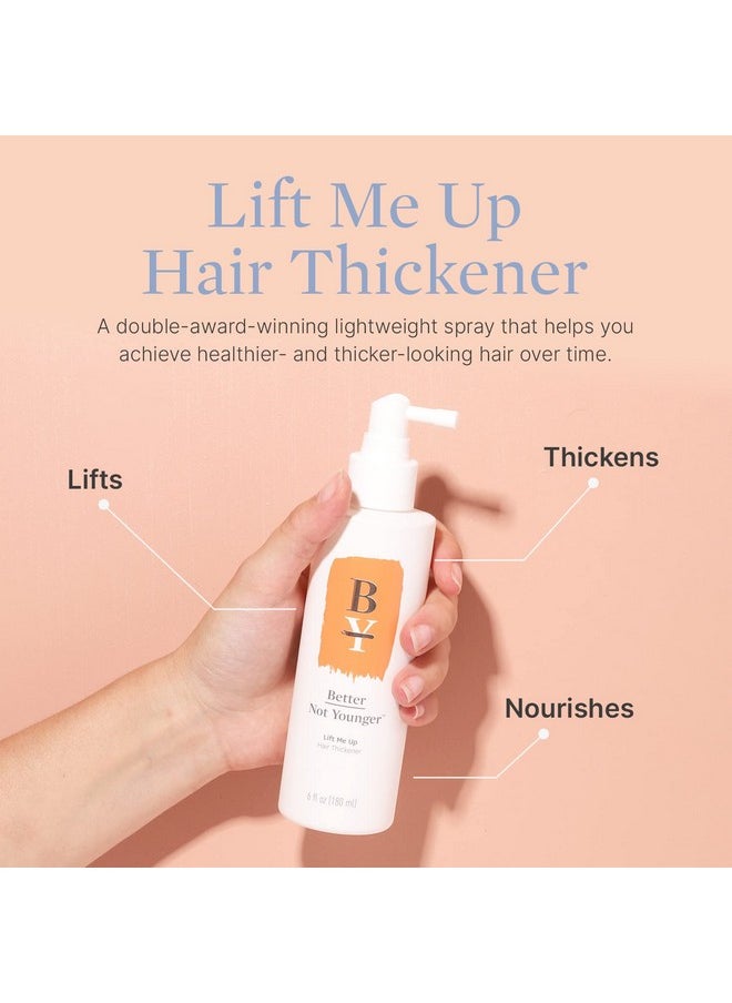 Better Not Younger Lift Me Up Hair Thickener Spray 6Fl.Oz. Volumizing Hair Thickening Spray For Women Over 40 Nourishes Scalp Adds Texture For Visibly Fuller Hair Nonsticky Hair Volume Spray  - Image 2
