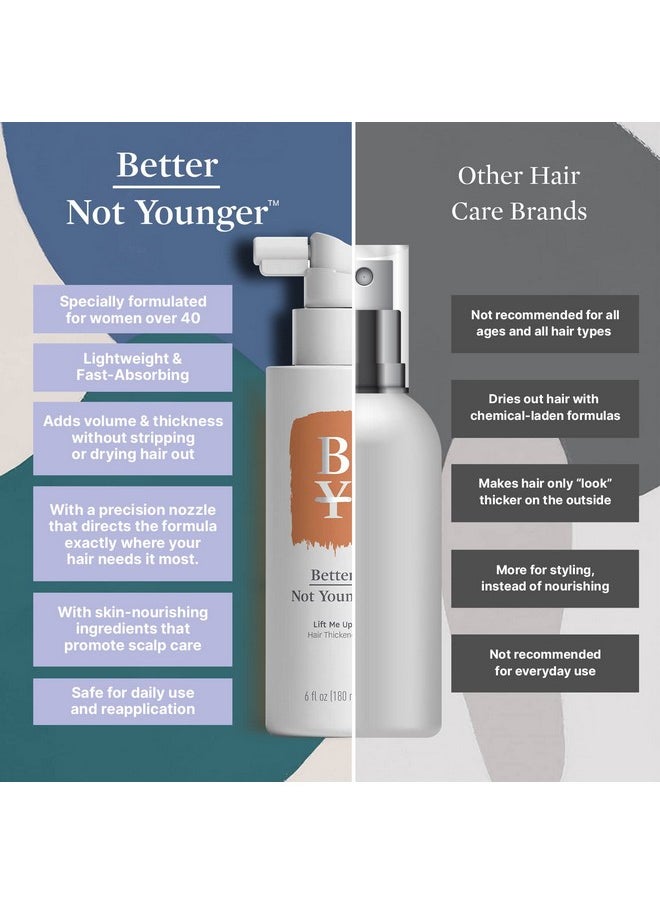 Better Not Younger Lift Me Up Hair Thickener Spray 6Fl.Oz. Volumizing Hair Thickening Spray For Women Over 40 Nourishes Scalp Adds Texture For Visibly Fuller Hair Nonsticky Hair Volume Spray  - Image 5
