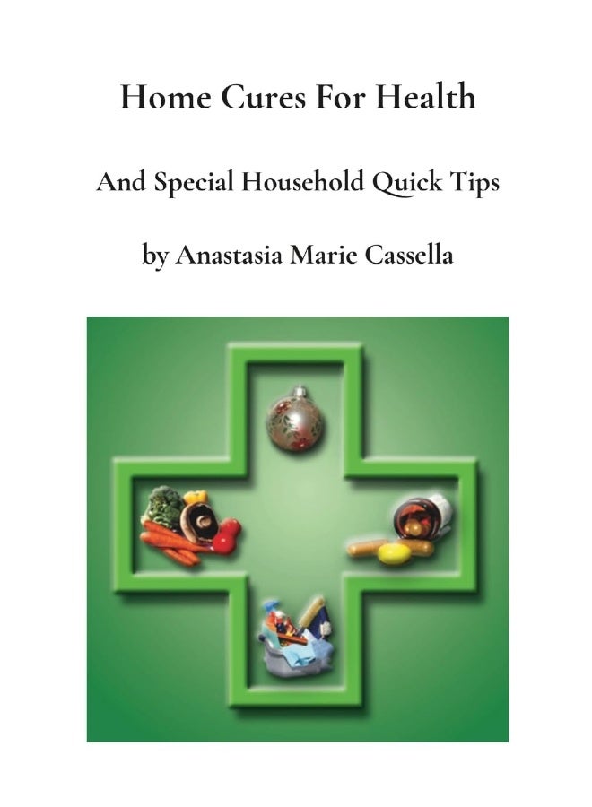Home Cures and Special Household Quick Tips by Anastasia Marie Cassella - Image 1