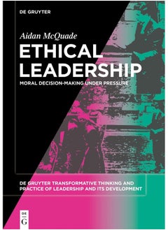 Ethical Leadership: Moral Decision-making under Pressure 