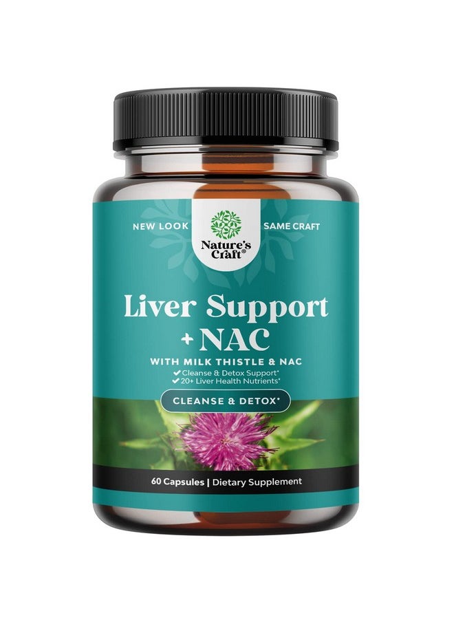Liver Support Supplement With Nac Herbal Liver Supplement With N Acetyl Cysteine Silymarin Milk Thistle Extract Dandelion Root Artichoke Extract Choline Bitartrate And Berberine For Liver Cleanse