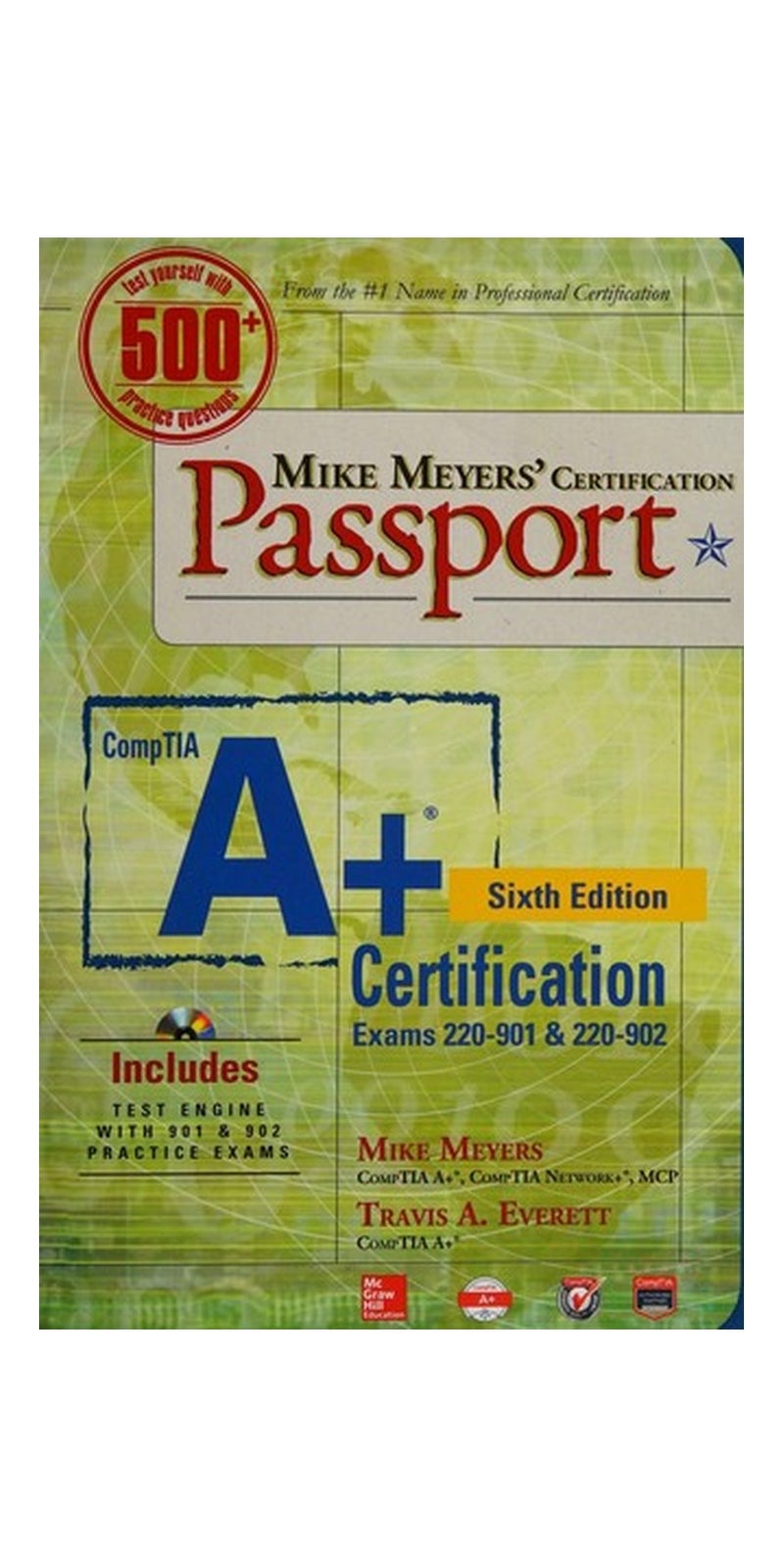 CompTIA A+ certification, exams 220-901 & 220-902 | Authored by Mike Meyers | Paperback | Sixth edition | Published by McGraw-Hill Education