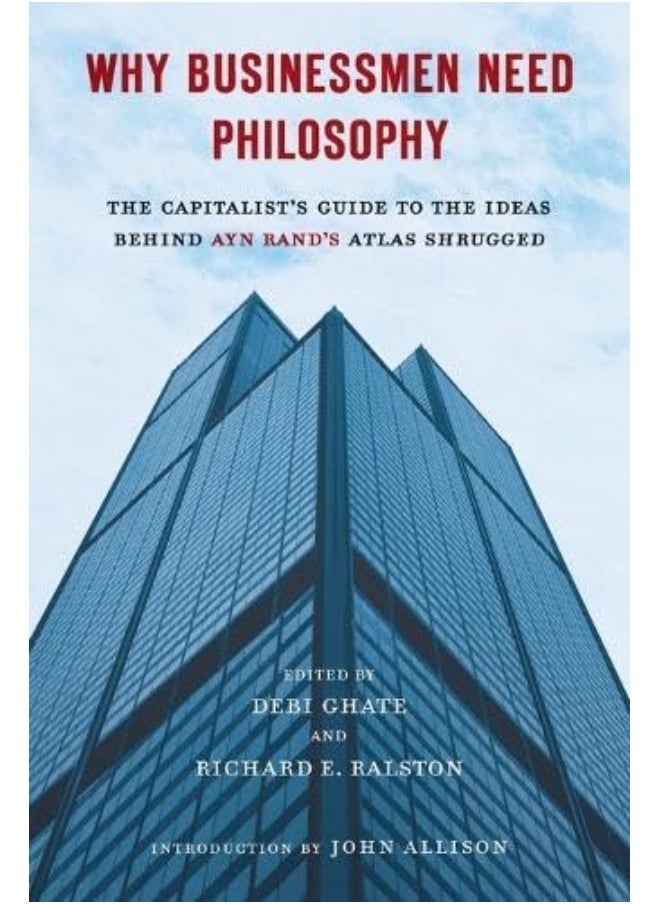 null - Why Businessmen Need Philosophy: The Capitalist's Guide to the Ideas Behind Ayn Rand's AtlasShrugged - Image 1