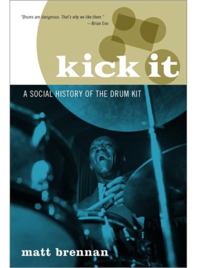 Kick It : A Social History of the Drum Kit 