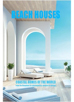 Beach Houses Coastal Homes of the World: From the Hamptons to Contemporary, Modern to Cottage  - Image 3