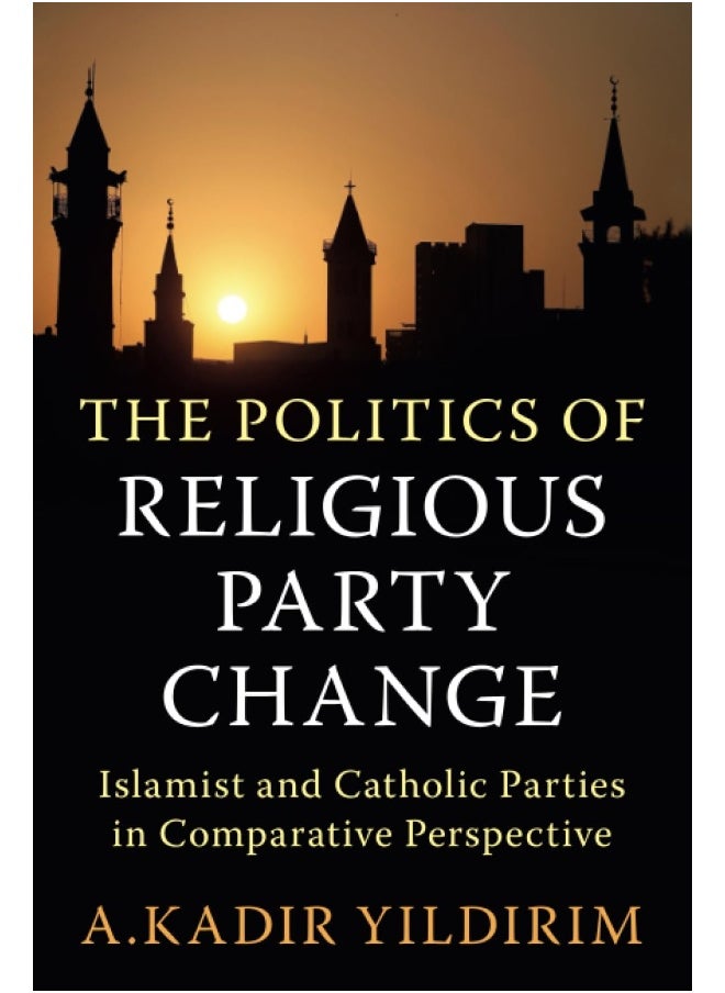 The Politics of Religious Party Change: Islamist and Catholic Parties in Comparative Persp  - Image 2