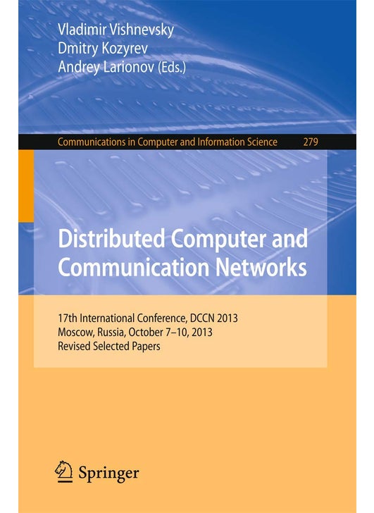 Distributed Computer and Communication Networks: 17th International Conference, DCCN 2013, Moscow, Russia, October 7-10, 2013. Revised Selected Papers