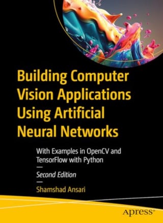 Building Computer Vision Applications Using Artificial Neural Networks - pzsku/Z3A66A578FBCA8A251A0CZ/45/_/1707925156/e7e9fa60-e747-4046-be48-64678ea02724