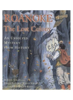 Roanoke, the Lost Colony: An Unsolved Mystery from History 