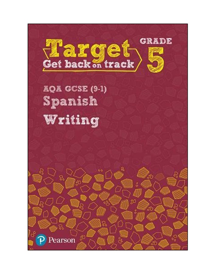 Target Get Back On Track Grade 5: AQA GCSE (9-1) Spanish Writing