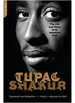 Tupac Shakur The Life And Times Of An American Icon 