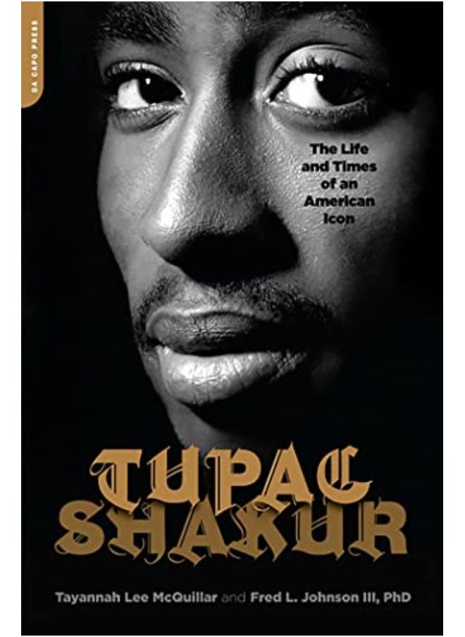 Tupac Shakur The Life And Times Of An American Icon 