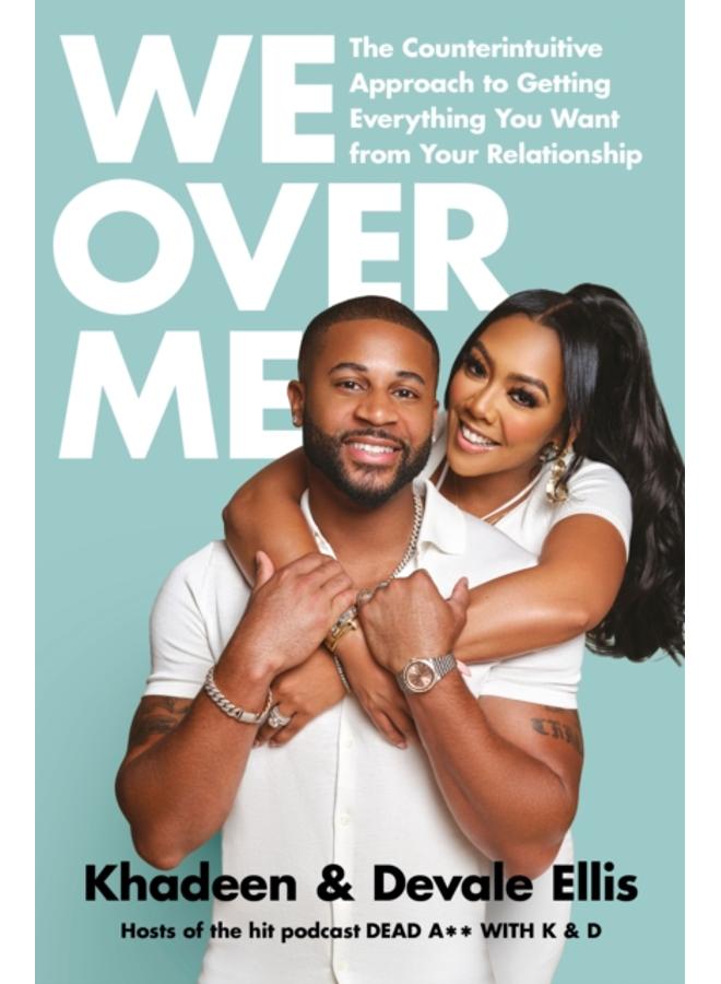 We Over Me : The Counterintuitive Aporoach to Getting Everything You Want from Your Marriage 
