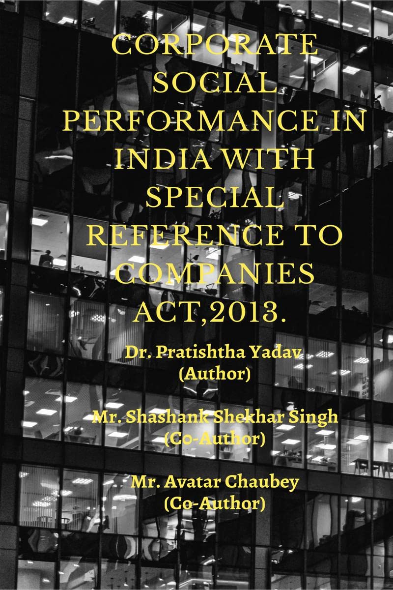 CORPORATE SOCIAL PERFORMENCE IN INDIA WITH SPECIAL REFERENCE TO COMPANIES ACT, 2013. : CORPORATE SOCIAL PERFORMENCE IN INDIA WITH SPECIAL REFERENCE TO COMPANIES ACT, 2013. 