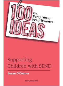 100 Ideas for Early Years Practitioners: Supporting Children with SEND 